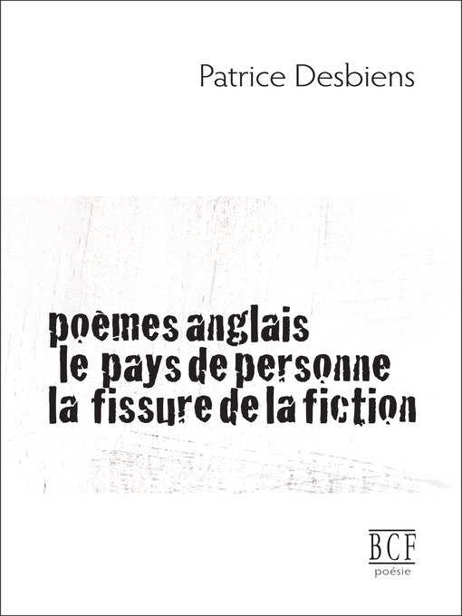 Title details for Poèmes anglais, Le pays de personne, La fissure de la fiction by Patrice Desbiens - Available